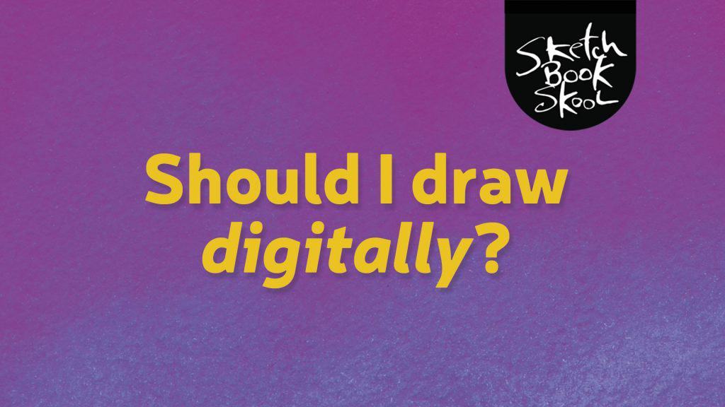Should I draw digitally