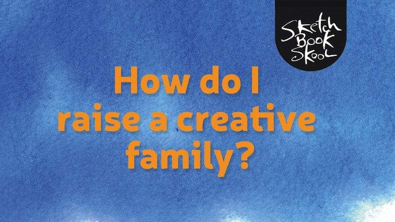 how to raise a creative family